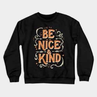 BE NICE AND KIND Crewneck Sweatshirt